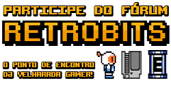 Retrobits - Mantendo vivo o retrogamer que existe em cada um de nós!